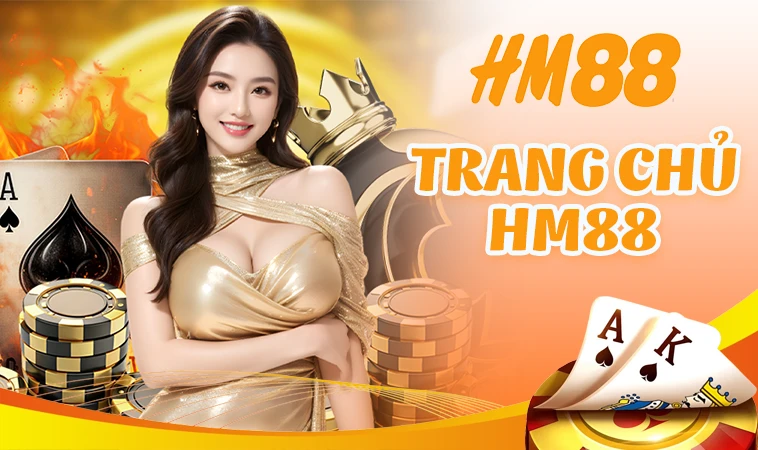 Trang Chủ HM 88 - Nhà Cái Uy Tín Đẳng Cấp Nhất Việt Nam